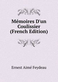 M?moires D'un Coulissier (French Edition)