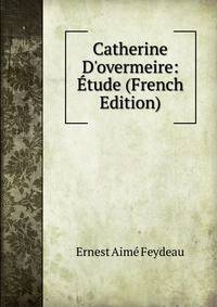 Catherine D'overmeire: ?tude (French Edition)