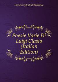 Poesie Varie Di Luigi Clasio (Italian Edition)