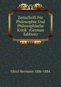 Zeitschrift Fur Philosophie Und Philosophische Kritik (German Edition)
