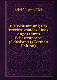 Die Bestimmung Des Brechzustandes Eines Auges Durch Schattenprobe (Skiaskopie) (German Edition)