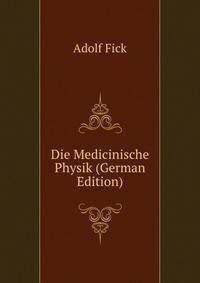 Die Medicinische Physik (German Edition)