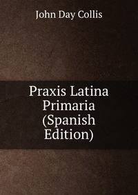 Praxis Latina Primaria (Spanish Edition)