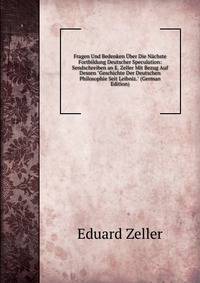 Fragen Und Bedenken ?ber Die N?chste Fortbildung Deutscher Speculation: Sendschreiben an E. Zeller Mit Bezug Auf Dessen "Geschichte Der Deutschen Philosophie Seit Leibniz." (German Edition)