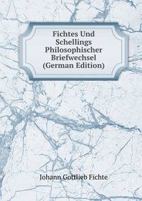 Fichtes Und Schellings Philosophischer Briefwechsel (German Edition)