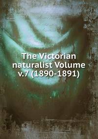 The Victorian naturalist Volume v.7 (1890-1891)