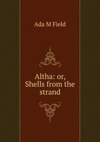 Altha: or, Shells from the strand