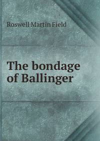 The bondage of Ballinger