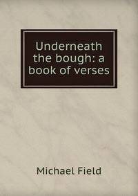 Underneath the bough: a book of verses