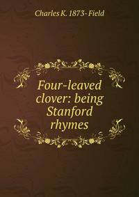 Four-leaved clover: being Stanford rhymes