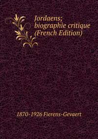 Jordaens; biographie critique (French Edition)