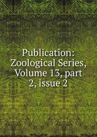 Publication: Zoological Series, Volume 13, part 2, issue 2