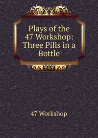 Plays of the 47 Workshop: Three Pills in a Bottle
