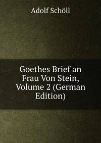 Goethes Brief an Frau Von Stein, Volume 2 (German Edition)