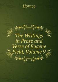 The Writings in Prose and Verse of Eugene Field, Volume 9