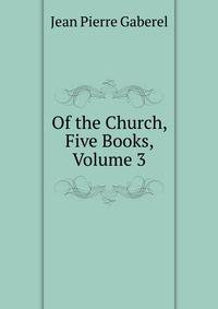 Of the Church, Five Books, Volume 3