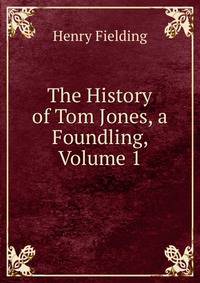 The History of Tom Jones, a Foundling, Volume 1