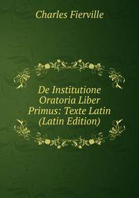 De Institutione Oratoria Liber Primus: Texte Latin (Latin Edition)
