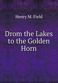 Drom the Lakes to the Golden Horn