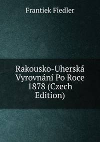 Rakousko-Uherska Vyrovnani Po Roce 1878 (Czech Edition)