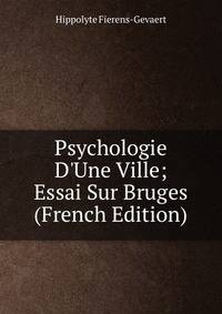 Psychologie D'Une Ville; Essai Sur Bruges (French Edition)
