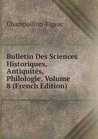 Bulletin Des Sciences Historiques, Antiquites, Philologie, Volume 8 (French Edition)