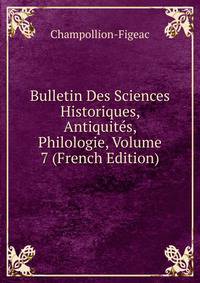 Bulletin Des Sciences Historiques, Antiquites, Philologie, Volume 7 (French Edition)