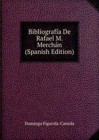 Bibliografia De Rafael M. Merchan (Spanish Edition)
