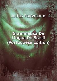 Grammatica Da Lingua Do Brasil (Portuguese Edition)
