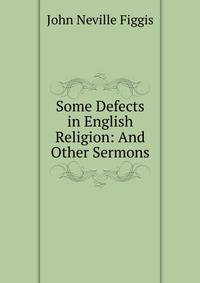 Some Defects in English Religion: And Other Sermons