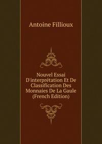 Nouvel Essai D'interpr?tation Et De Classification Des Monnaies De La Gaule (French Edition)