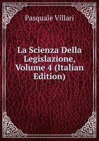 La Scienza Della Legislazione, Volume 4 (Italian Edition)