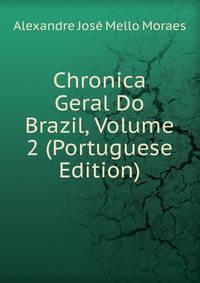 Chronica Geral Do Brazil, Volume 2 (Portuguese Edition)