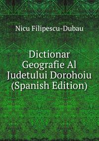 Dictionar Geografie Al Judetului Dorohoiu (Spanish Edition)