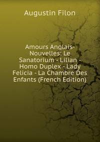 Amours Anglais- Nouvelles: Le Sanatorium - Lilian - Homo Duplex - Lady Felicia - La Chambre Des Enfants (French Edition)