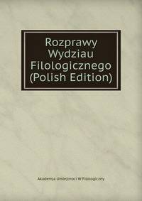Rozprawy Wydziau Filologicznego (Polish Edition)