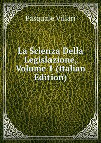 La Scienza Della Legislazione, Volume 1 (Italian Edition)
