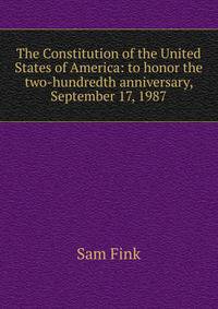 The Constitution of the United States of America: to honor the two-hundredth anniversary, September 17, 1987
