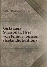 Gisla saga Surssonar. Hrsg. von Finnur Jonsson (Icelandic Edition)