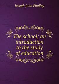 The school; an introduction to the study of education