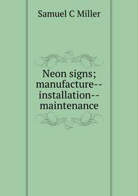 Neon signs; manufacture--installation--maintenance