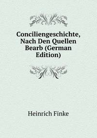 Conciliengeschichte, Nach Den Quellen Bearb (German Edition)