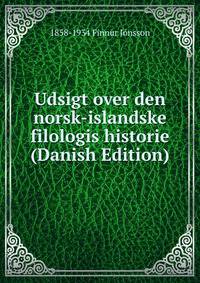 Udsigt over den norsk-islandske filologis historie (Danish Edition)