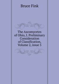 The Ascomycetes of Ohio, I. Preliminary Consideration of Classification, Volume 2, issue 5