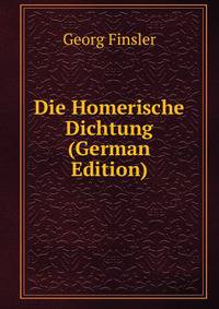 Die Homerische Dichtung (German Edition)