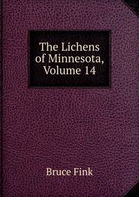 The Lichens of Minnesota, Volume 14