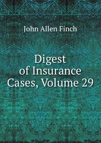 Digest of Insurance Cases, Volume 29