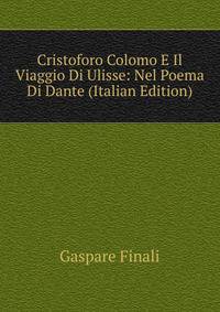Cristoforo Colomo E Il Viaggio Di Ulisse: Nel Poema Di Dante (Italian Edition)
