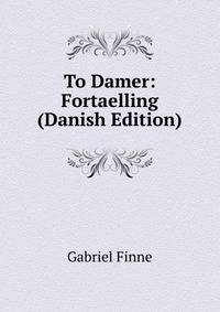 To Damer: Fortaelling (Danish Edition)