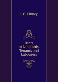Hints to Landlords, Tenants and Labourers